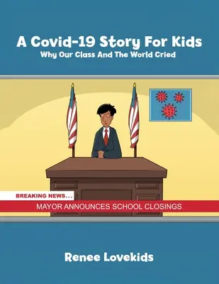 Una storia di Covid-19 per bambini: Perché la nostra classe e il mondo hanno pianto - A Covid-19 Story For Kids: Why Our Class And The World Cried