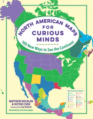 Mappe del Nord America per menti curiose: 100 nuovi modi di vedere il continente - North American Maps for Curious Minds: 100 New Ways to See the Continent