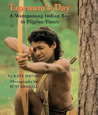 Il giorno di Tapenum: Un ragazzo indiano Wampanoag ai tempi dei pellegrini: Un ragazzo indiano Wampanoag ai tempi dei pellegrini - Tapenum's Day: A Wampanoag Indian Boy in Pilgrim Times: A Wampanoag Indian Boy in Pilgrim Times