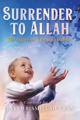 Arrendersi ad Allah: La coscienza suprema - Surrender to Allah: The Supreme Consciousness