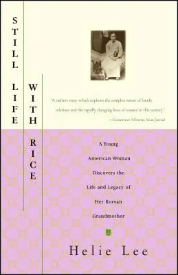 Natura morta con il riso: Una giovane donna americana scopre la vita e l'eredità della sua nonna coreana - Still Life with Rice: A Young American Woman Discovers the Life and Legacy of Her Korean Grandmother