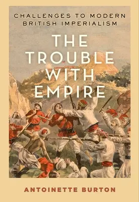 Il problema dell'impero: Sfide al moderno imperialismo britannico - The Trouble with Empire: Challenges to Modern British Imperialism