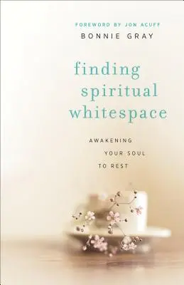 Trovare uno spazio bianco spirituale: Risvegliare l'anima al riposo - Finding Spiritual Whitespace: Awakening Your Soul to Rest