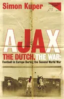 Ajax, gli olandesi, la guerra - Il calcio in Europa durante la Seconda guerra mondiale - Ajax, The Dutch, The War - Football in Europe During the Second World War