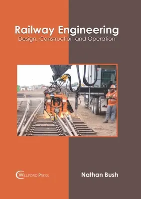 Ingegneria ferroviaria: Progettazione, costruzione e gestione - Railway Engineering: Design, Construction and Operation