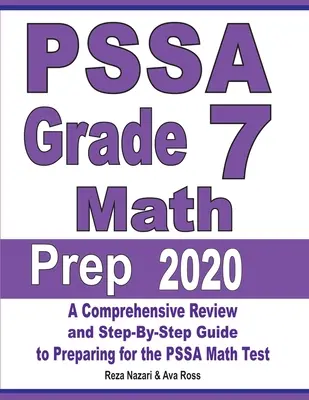 PSSA Grade 7 Math Prep 2020: Un ripasso completo e una guida passo passo per prepararsi al test di matematica PSSA - PSSA Grade 7 Math Prep 2020: A Comprehensive Review and Step-By-Step Guide to Preparing for the PSSA Math Test