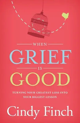 Quando il dolore è bello: Trasformare la tua più grande perdita nella tua più grande lezione - When Grief Is Good: Turning Your Greatest Loss into Your Biggest Lesson