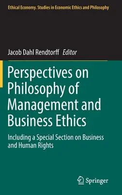 Perspectives on Philosophy of Management and Business Ethics: Compresa una sezione speciale su imprese e diritti umani - Perspectives on Philosophy of Management and Business Ethics: Including a Special Section on Business and Human Rights