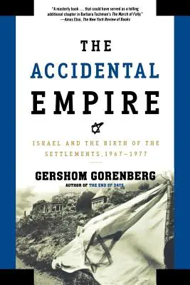 L'impero accidentale: Israele e la nascita degli insediamenti, 1967-1977 - The Accidental Empire: Israel and the Birth of the Settlements, 1967-1977