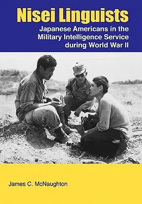 Linguisti Nisei: I giapponesi americani nel servizio di intelligence militare durante la Seconda guerra mondiale - Nisei Linguists: Japanese Americans in the Military Intelligence Service During World War II