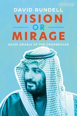 Visione o miraggio: L'Arabia Saudita al bivio - Vision or Mirage: Saudi Arabia at the Crossroads