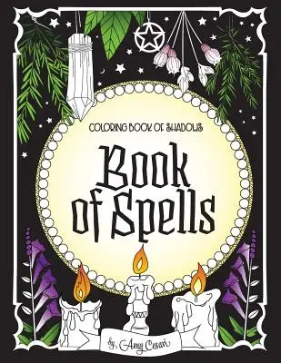 Libro da colorare delle ombre: Libro degli incantesimi - Coloring Book of Shadows: Book of Spells