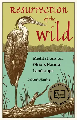 La resurrezione della natura selvaggia: meditazioni sul paesaggio naturale dell'Ohio - Resurrection of the Wild: Meditations on Ohio's Natural Landscape