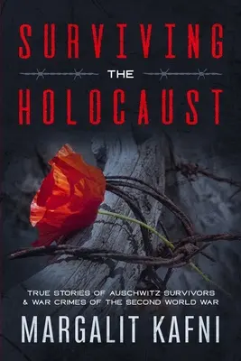 Sopravvivere all'Olocausto: Storie vere di sopravvissuti ad Auschwitz e crimini di guerra della Seconda Guerra Mondiale - Surviving the Holocaust: True Stories Of Auschwitz Survivors & War Crimes Of The Second World War