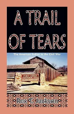 Una scia di lacrime: Gli indiani d'America nella guerra civile - A Trail of Tears: The American Indian in the Civil War