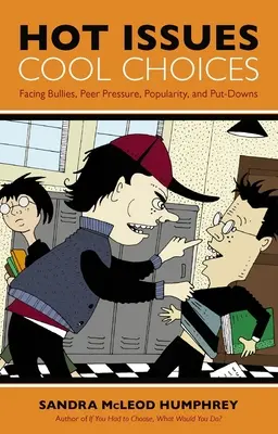 Problemi scottanti, scelte fantastiche: Affrontare i bulli, la pressione dei coetanei, la popolarità e le offese - Hot Issues, Cool Choices: Facing Bullies, Peer Pressure, Popularity, and Put-Downs