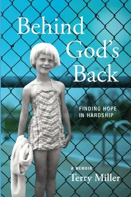 Alle spalle di Dio: Trovare la speranza nelle difficoltà - Behind God's Back: Finding Hope in Hardship