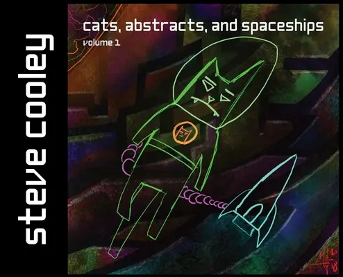 Gatti, astratti e astronavi: volume 1 - Cats, Abstracts, and Spaceships: volume 1