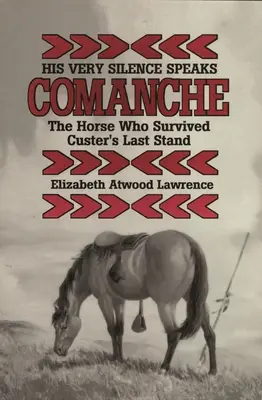Il suo stesso silenzio parla: Comanche - Il cavallo che sopravvisse all'ultima resistenza di Custer - His Very Silence Speaks: Comanche-The Horse Who Survived Custer's Last Stand