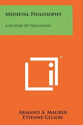 Filosofia medievale: Una storia della filosofia - Medieval Philosophy: A History Of Philosophy