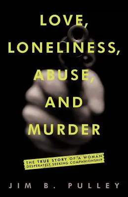 Amore, solitudine, abusi e omicidi: La vera storia di una donna alla disperata ricerca di compagnia - Love, Loneliness, Abuse, and Murder: The True Story of a Woman Desperately Seeking Companionship