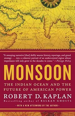 Monsoon: L'Oceano Indiano e il futuro del potere americano - Monsoon: The Indian Ocean and the Future of American Power