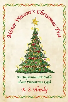 L'albero di Natale di Mister Vincent: Una favola impressionistica su Vincent van Gogh - Mister Vincent's Christmas Tree: An Impressionistic Fable About Vincent van Gogh