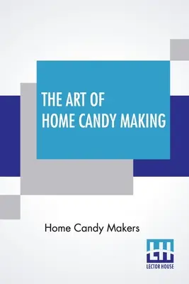 L'arte di fare i dolci in casa - The Art Of Home Candy Making