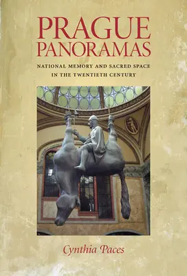 Panorami di Praga: Memoria nazionale e spazio sacro nel XX secolo - Prague Panoramas: National Memory and Sacred Space in the Twentieth Century