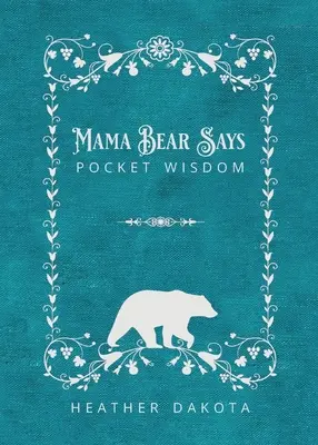 Mamma orso dice la sua saggezza tascabile - Mama Bear Says Pocket Wisdom