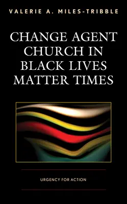 La Chiesa agente di cambiamento in tempi di Black Lives Matter: Urgenza per l'azione - Change Agent Church in Black Lives Matter Times: Urgency for Action
