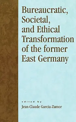 Trasformazione burocratica, sociale ed etica dell'ex Germania dell'Est - Bureaucratic, Societal, and Ethical Transformation of the Former East Germany