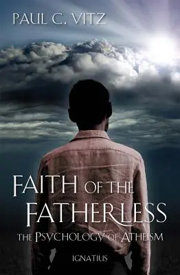 La fede dei senza padre: La psicologia dell'ateismo - Faith of the Fatherless: The Psychology of Atheism