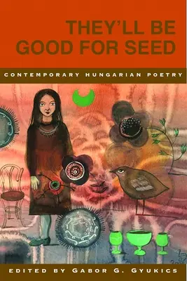 Saranno buoni per il seme: Antologia di poesia ungherese contemporanea - They'll Be Good for Seed: Anthology of Contemporary Hungarian Poetry