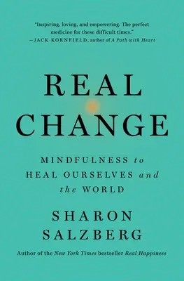 Il vero cambiamento: La consapevolezza per guarire noi stessi e il mondo - Real Change: Mindfulness to Heal Ourselves and the World