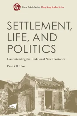 Insediamento, vita e politica: Capire i nuovi territori tradizionali - Settlement, Life, and Politics: Understanding the Traditional New Territories