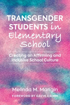 Studenti transgender nella scuola elementare: Creare una cultura scolastica affermativa e inclusiva - Transgender Students in Elementary School: Creating an Affirming and Inclusive School Culture