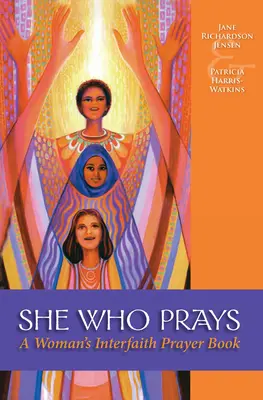 Colei che prega: Il libro di preghiere interreligiose di una donna - She Who Prays: A Woman's Interfaith Prayer Book