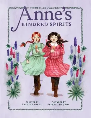 Gli spiriti affini di Anne: Ispirato a Anne of Green Gables - Anne's Kindred Spirits: Inspired by Anne of Green Gables