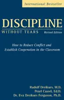 Disciplina senza lacrime - Come ridurre i conflitti e stabilire la cooperazione in classe - Discipline Without Tears - How to Reduce Conflict and Establish Cooperation in the Classroom