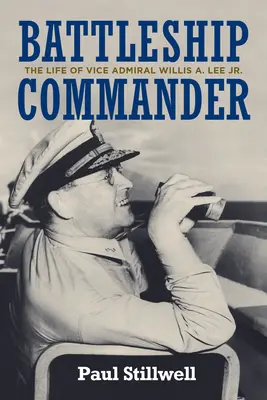 Comandante di corazzata: La vita del viceammiraglio Willis A. Lee Jr. - Battleship Commander: The Life of Vice Admiral Willis A. Lee Jr.
