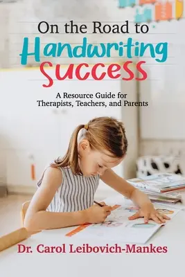 Sulla strada del successo della scrittura a mano: Una guida alle risorse per terapisti, insegnanti e genitori - On The Road To Handwriting Success: A Resource Guide for Therapists, Teachers, and Parents