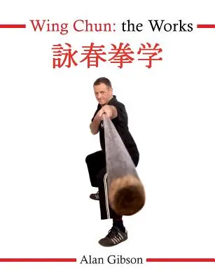 Wing Chun: Le opere - Wing Chun: The Works