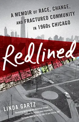 Redlined: Memorie di razza, cambiamento e comunità fratturata nella Chicago degli anni '60 - Redlined: A Memoir of Race, Change, and Fractured Community in 1960s Chicago