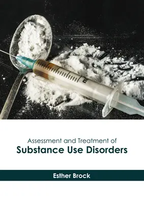 Valutazione e trattamento dei disturbi da uso di sostanze - Assessment and Treatment of Substance Use Disorders