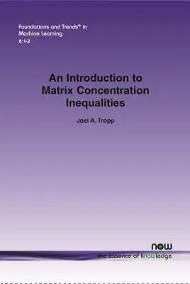 Introduzione alle disuguaglianze di concentrazione in matrice - An Introduction to Matrix Concentration Inequalities