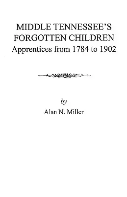 I bambini dimenticati del Medio Tennessee: Apprendisti dal 1784 al 1902 - Middle Tennessee's Forgotten Children: Apprentices from 1784 to 1902