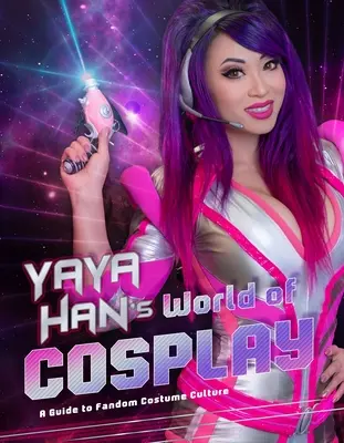 Il mondo del cosplay di Yaya Han: Una guida alla cultura del costume del fandom - Yaya Han's World of Cosplay: A Guide to Fandom Costume Culture