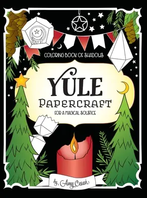 Libro da colorare delle ombre: Cartapestazioni di Yule per un solstizio magico - Coloring Book of Shadows: Yule Papercraft for a Magical Solstice
