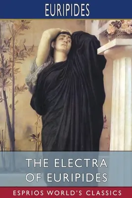 L'Elettra di Euripide (Esprios Classics) - The Electra of Euripides (Esprios Classics)